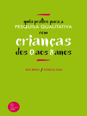 cover image of GUIA PRÁTICO PARA a PESQUISA QUALITATIVA COM CRIANÇAS DOS 0 AOS 8 ANOS